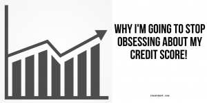 Why I’m going to stop obsessing about my credit score