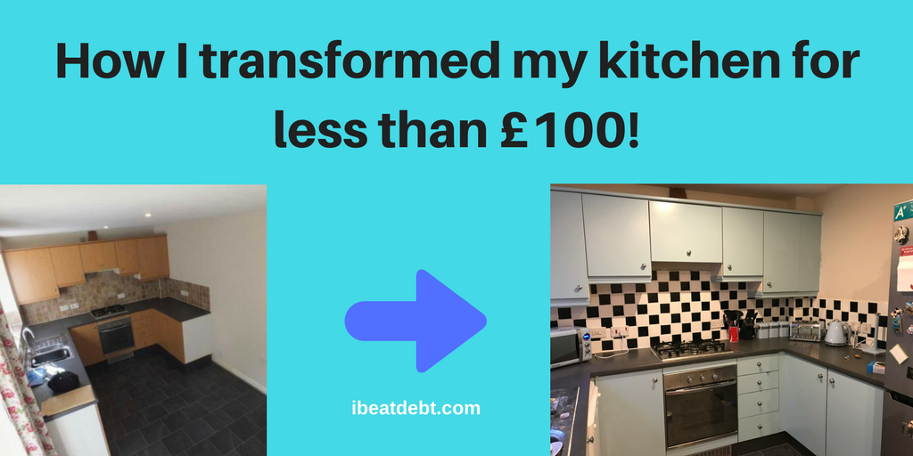 How I transformed my kitchen in under £100! I BEAT DEBT