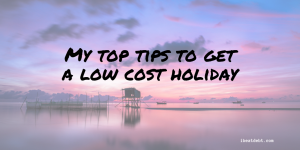 My top tips on finding a low-cost holiday