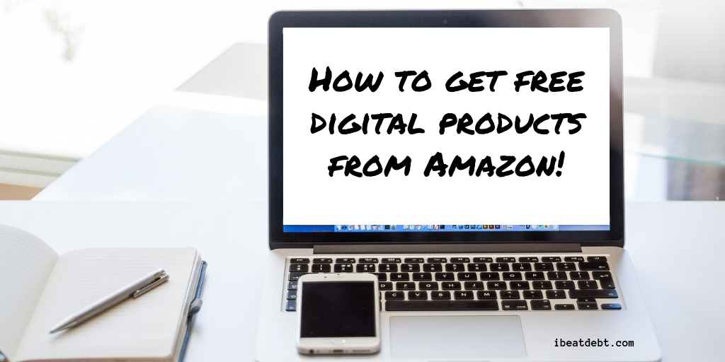 How to get free digital products from Amazon I BEAT DEBT