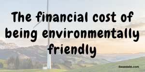 The financial cost of being environmentally friendly