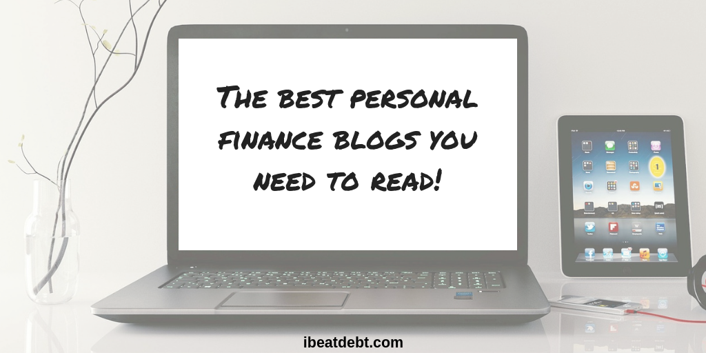 The Best Personal Finance Blogs You Need To Read! - I BEAT DEBT