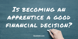 Is becoming an apprentice a good financial option?