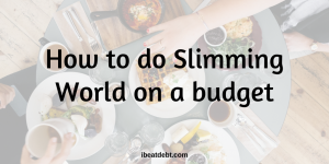 How to do Slimming World on a budget